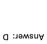 Answer is D